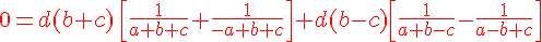 \red \Large 0 = d(b+c)\,\left[\frac 1 {a+b+c}+\frac 1 {-a+b+c}\right]+ d(b-c)\left[\frac 1 {a+b-c}-\frac 1 {a-b+c}\right]